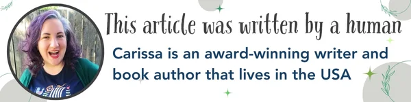 Article Author: Carissa Burk This article was written by a human. Carissa is an award-winning writer and book author that lives in the USA This article was written by a human. Carissa is an award-winning writer and book author that lives in the USA